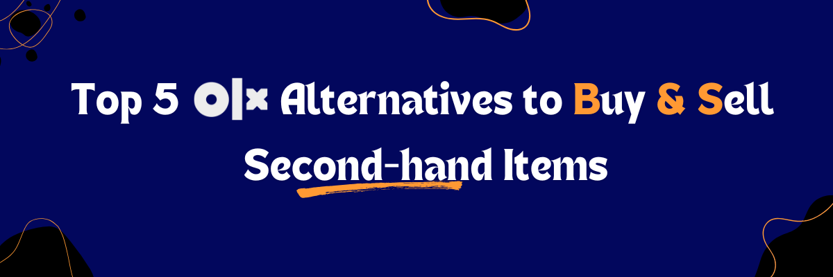 Top 5 OLX Alternatives to Buy & Sell Second-Hand Items